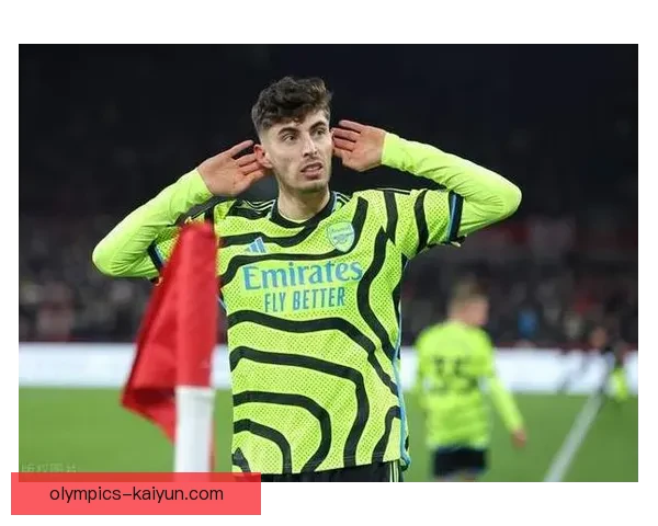 哈弗茨持续提升进球数据，状态备受期待